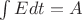 $\int{Edt} = A $