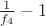 $\frac{1}{f_4}-1$ $\frac{1}{f_4}-1$