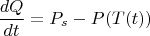 $$\frac {dQ}{dt}=P_s-P(T(t))$$