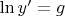 $\ln y' = g$