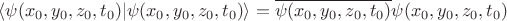 $ \langle \psi(x_0,y_0,z_0,t_0) \lvert \psi (x_0,y_0,z_0,t_0) \rangle = \overline{ \psi(x_0,y_0,z_0,t_0)} \psi(x_0,y_0,z_0,t_0) $