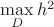$\max\limits_D h^2$