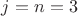 $j=n=3$
