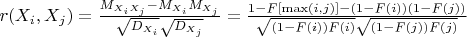 $r(X_i, X_j) = \frac{M_{X_i X_j} - M_{X_i} M_{X_j}}{\sqrt{D_{X_i}}\sqrt{D_{X_j}}} = \frac{1 - F[\max(i,j) ] - (1 - F(i))(1 - F(j))}{\sqrt{(1 - F(i))F(i)}\sqrt{(1 - F(j))F(j)}}$
