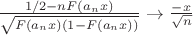 $\frac{1/2-nF(a_nx)}{\sqrt{F(a_nx)(1-F(a_nx))}}\to \frac{-x}{\sqrt{n}}$