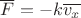 $\overline{F}=-k \overline{v_x}$