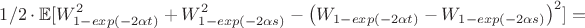 $$1/2\cdot \mathbb{E}[W^2_{1-exp(-2\alpha t)}+W^2_{1-exp(-2\alpha s)}-\left(W_{1-exp(-2\alpha t)}-W_{1-exp(-2\alpha s)} \right)^2]=$$