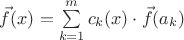 $\vec f(x)=\sum\limits_{k=1}^m c_k(x)\cdot\vec f(a_k)$
