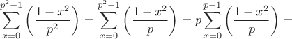 $$\sum_{x=0}^{p^2-1} \left(\frac{1-x^2}{p^2}\right) = \sum_{x=0}^{p^2-1} \left(\frac{1-x^2}p\right) = p \sum_{x=0}^{p-1} \left(\frac{1-x^2}{p}\right) =$$