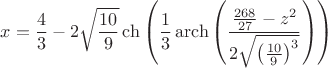$$x=\frac{4}{3}-2\sqrt{\frac{10}{9}}\ch\left(\frac{1}{3}\operatorname{arch}\left(\frac{\frac{268}{27}-z^2}{2\sqrt{\left(\frac{10}{9}\right)^3}}\right)\right)$$
