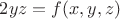 $2 y z = f(x, y, z)$
