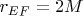 $r_{EF}=2M$