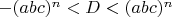 $-(abc)^n<D<(abc)^n$