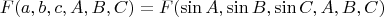 $$
F(a, b, c, A, B, C) = F(\sin A, \sin B, \sin C, A, B, C)
$$