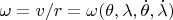 $\omega=v/r=\omega(\theta,\lambda,\dot\theta,\dot\lambda)$