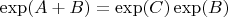 $\exp(A+B)=\exp(C) \exp (B)$
