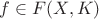 $f \in F(X, K)$ $f \in F(X, K)$