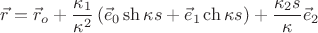 $$\[
\vec r = \vec r_o  + \frac{{\kappa _1 }}
{{\kappa ^2 }}\left( {\vec e_0 \operatorname{sh} \kappa s + \vec e_1 \operatorname{ch} \kappa s} \right) + \frac{{\kappa _2 s}}
{\kappa }\vec e_2 
\]
$$