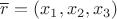 $\overline r=(x_1,x_2,x_3)$