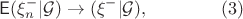 $$\mathsf{E}(\xi_n^-|\mathcal{G})\to\E(\xi^-|\mathcal{G}),\qquad\qquad (3)$$