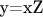 y=xZ