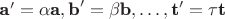 $\textbf a'=\alpha \textbf a, \textbf b'=\beta \textbf b, \ldots, \textbf t'=\tau \textbf t$