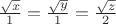 $\frac{\sqrt x}{1}=\frac{\sqrt y}{1}=\frac{\sqrt z}{2}$