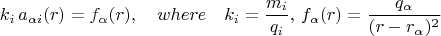 $$
 k_i \,a_{\alpha i}(r)  = f_\alpha(r), \quad where\quad k_i = \dfrac{m_i}{q_i},\, f_\alpha(r) = \dfrac{q_{\alpha}}{(r - r_\alpha)^2}$$