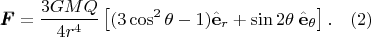 $$ \pmb{F}=\dfrac{3G M Q}{4 r^4} \left[ (3 \cos^2 \theta-1)\hat{\mathbf e}_r+\sin 2 \theta \; \hat{\mathbf e}_\theta\right]. \quad  (2)$$
