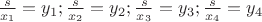 $\frac{s}{x_1}=y_1;\frac{s}{x_2}=y_2;\frac{s}{x_3}=y_3;\frac{s}{x_4}=y_4$