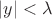 $|y| < \lambda$