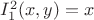 $I_1^2(x,y) = x$