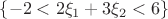 $\{-2 <2\xi_1 + 3\xi_2<6\}$