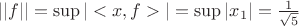 $||f|| = \sup |<x,f>| = \sup |x_1| = \frac{1}{\sqrt{5}}$