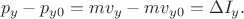 $$p_y-p_{y0}=mv_y-mv_{y0}=\Delta I_y.$$