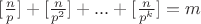 $[\frac{n}{p}]+[\frac{n}{p^2}]+...+[\frac{n}{p^k}]=m$