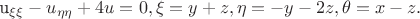 u_{\xi\xi}-u_{\eta\eta}+4u=0, \xi=y+z,\eta=-y-2z,\theta=x-z.