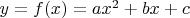 $y=f(x)=ax^2+bx+c$