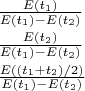 $\begin{array}{l}\frac{E(t_1)}{E(t_1)-E(t_2)}\\[1ex]\frac{E(t_2)}{E(t_1)-E(t_2)}\\[1ex]\frac{E((t_1+t_2)/2)}{E(t_1)-E(t_2)}\end{array}$