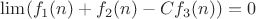 $\lim(f_1(n)+f_2(n)-Cf_3(n))=0$