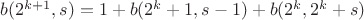 $b(2^{k+1},s) = 1+b(2^k+1,s-1)+b(2^k,2^k+s)$