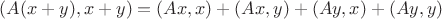 $(A(x+y),x+y)=(Ax,x)+(Ax,y)+(Ay,x)+(Ay,y)$