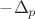 $-\Delta_p$