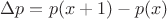 $\Delta p=p(x+1)-p(x)$ $\Delta p=p(x+1)-p(x)$