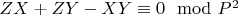 $ZX +ZY-XY\equiv 0\mod P^2$