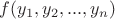 $f(y_1,y_2,...,y_n)$
