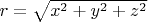 $r = \sqrt{x^2+y^2+z^2}$