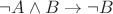 $\neg A\wedge B\to\neg B$ $\neg A\wedge B\to\neg B$