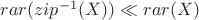 $rar(zip^{-1}(X)) \ll rar(X)$ $rar(zip^{-1}(X)) \ll rar(X)$