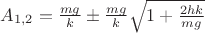 $A_{1,2} = \frac{mg}{k} \pm  \frac{mg}{k} \sqrt{1+\frac{2hk}{mg}} $